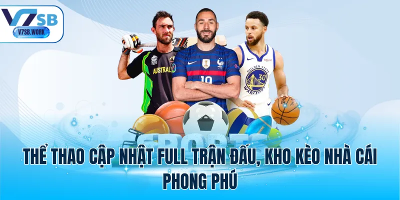 Thể thao cập nhật full trận đấu, kho kèo nhà cái phong phú