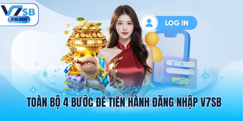 Toàn bộ 4 bước để tiến hành đăng nhập V7SB
